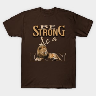 Be strong as a lion T-Shirt